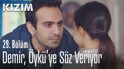 Demir, Öykü'ye söz veriyor - Kızım 29. Bölüm