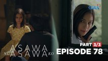 Asawa Ng Asawa Ko: Cristy will save her daughter! (Full Episode 78 - Part 3/3)
