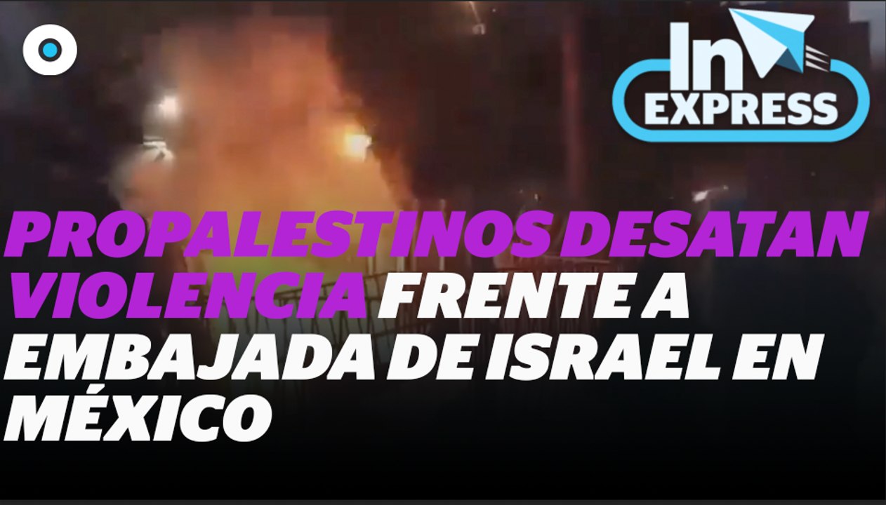Propalestinos desatan violencia frente a Embajada de Israel en México I Reporte Indigo
