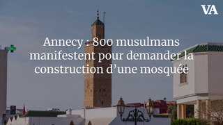 Annecy : 800 musulmans manifestent pour demander la construction d’une mosquée