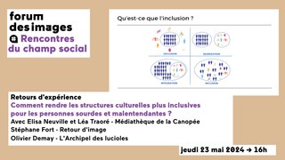 Retours d'expérience - Comment rendre les structures culturelles plus inclusives pour les personnes sourdes et malentendantes ?