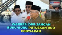 Wapres Minta DPR Tidak Buru-Buru Putuskan RUU Penyiaran, Semua Pihak Harus Dilibatkan