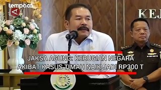 Jaksa Agung: Kerugian Negara Akibat Kasus Timah Naik Jadi Rp 300 T