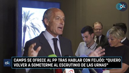Camps se ofrece al PP tras hablar con Feijóo: "Quiero volver a someterme al escrutinio de las urnas"