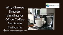 Why Choose Smarter Vending for Office Coffee Service in California