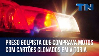 Preso golpista que comprava motos com cartões clonados em Vitória