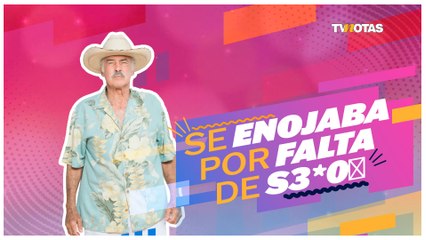 Andrés García se enojaba por falta de s3x*