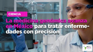 La medicina genómica avanza en México para tratar enfermedades con precisión