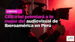 CRE@tei pre­mia­rá a lo me­jor del au­dio­vi­sual de Ibe­roa­mé­ri­ca en Perú