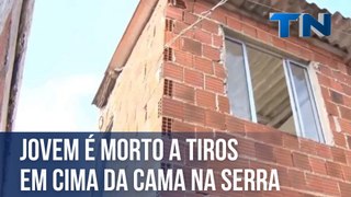 Jovem é morto a tiros em cima da cama na Serra