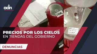 Precios por los cielos en tiendas del gobierno