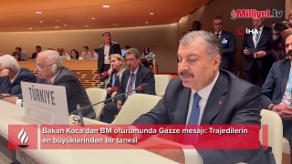 Bakan Koca'dan BM oturumunda Gazze mesajı: Trajedilerin en büyüklerinden bir tanesi