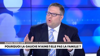 L'édito de Mathieu Bock-Côté (partie 2) : «Pourquoi la gauche n’aime-t-elle pas la famille ?»