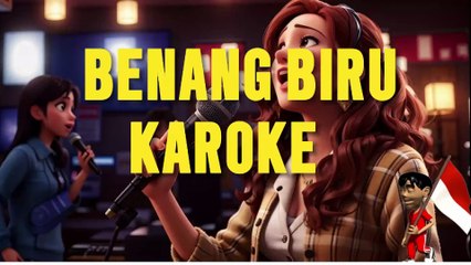 BENANG BIRU KAROKE 2024