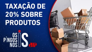 Compras internacionais: Câmara aprova fim da isenção para produtos importados