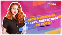 ¡Mon Laferte, hermana, ya eres mexicana! ¡Ya votó!