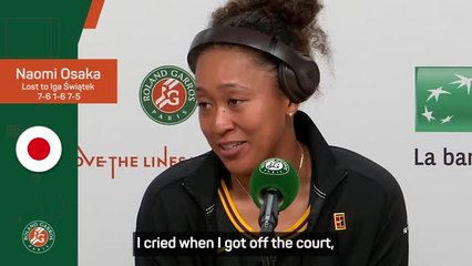 Download Video: 'I cried when I got off the court' - Osaka on French Open exit