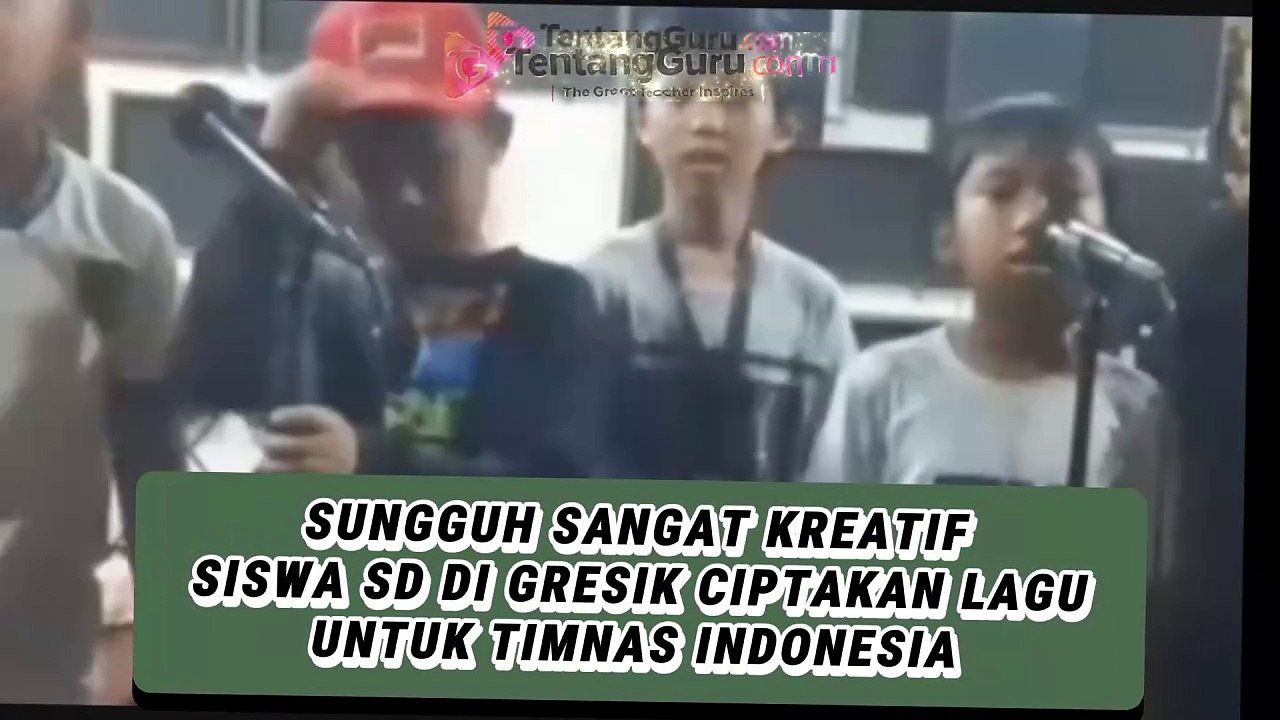 KEREN SUNGGUH SANGAT KREATIF SISWA SD DI GRESIK CIPTAKAN LAGU UNTUK TIMNAS INDONESIA