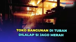 Toko Bangunan di Tuban Dilalap Si Jago Merah, Pemilik Merugi Puluhan Juta