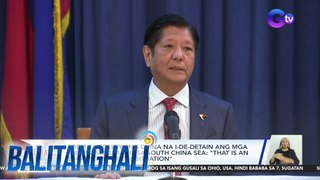 PBBM sa polisiya ng China na i-de-detain ang mga trespasser umano sa South China Sea: 