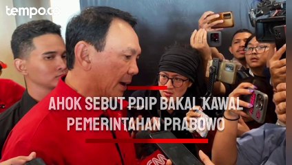 Ahok Sebut PDIP Bakal Kawal Pemerintahan Prabowo: Jangan Sampai Dia Salah Jalan