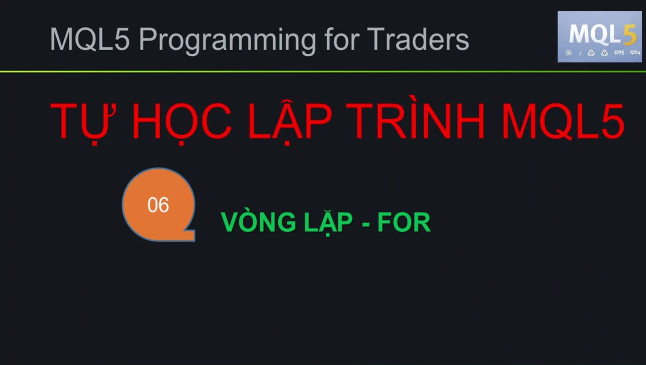 BÀI 06 - MQL5 - VÒNG LẶP FOR - TỰ HỌC LẬP TRÌNH MQL5 SIÊU TỐC