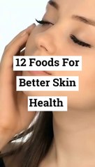 12 Foods For Better Skin Health