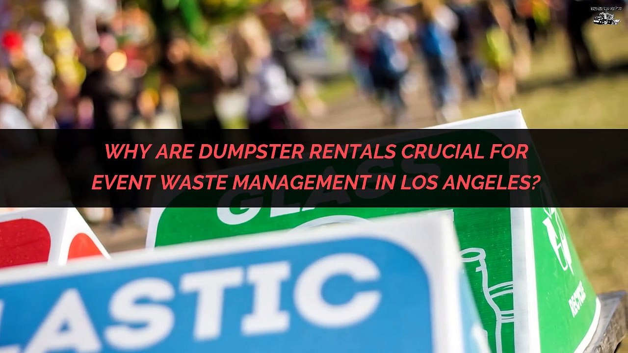 Why Are Dumpster Rentals Crucial For Event Waste Management In Los Angeles
