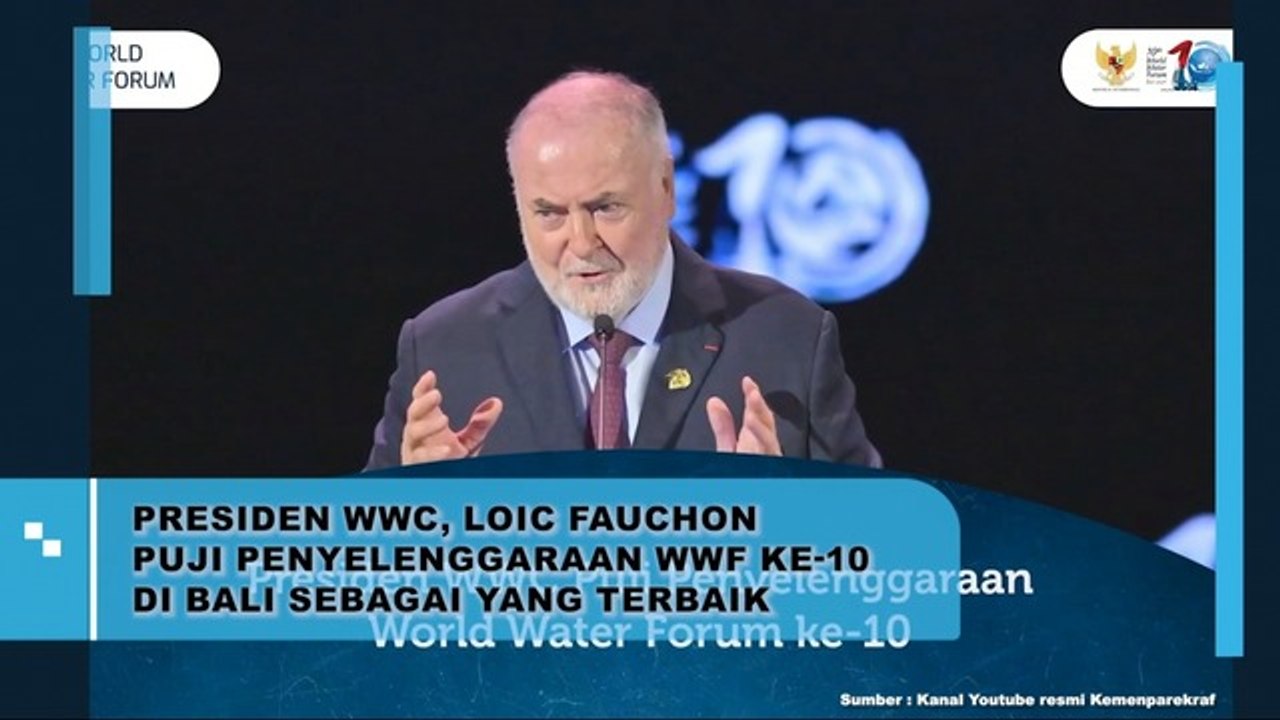 Terbaik! Penyelenggaraan World Water Forum Ke-10 di Bali Mendapat Pujian Langsung dari Presiden WWC, Loic Fauchon