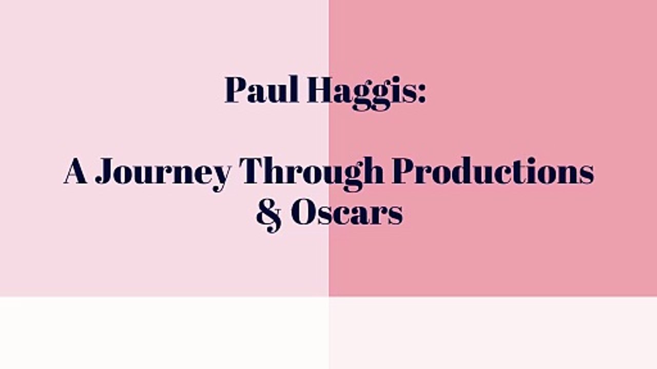 Paul Haggis A Journey Through Productions & Oscars