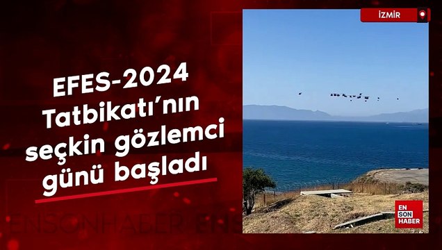 EFES-2024 Tatbikatı'nın seçkin gözlemci günü başladı