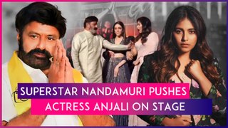 Nandamuri Balakrishna Pushes Anjali On Stage; Angry Netizens Call Actor’s Behaviour ‘Disrespectful’