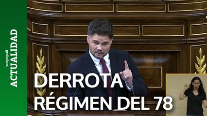 Rufián (ERC): "Es un día histórico porque estamos ante la primera derrota del régimen del 78. Y es un día de agradecimiento más allá de nuestras siglas"
