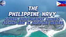 The Philippine Navy Stands Firm Against China's Fishing Ban In Disputed Waters