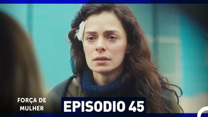 Força de Mulher Episodio 45 (Dublagem em Português)