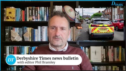 Derbyshire Times news bulletin 30th May