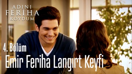 Emir Feriha Langırt Keyfi -  Adını Feriha Koydum 4. Bölüm