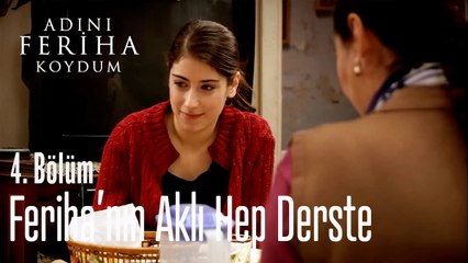 Feriha'nın Aklı Hep Derste - Adını Feriha Koydum 4. Bölüm