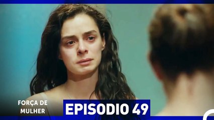 Força de Mulher Episodio 49 (Dublagem em Português)