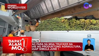 Balik-bayad sa mga truck na may produktong agrikultura, epektibo simula June 1 | Dapat Alam Mo!