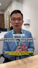 Rawatan Estetik Yang Sering Dikehendaki Oleh Lelaki