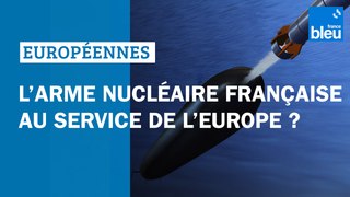 L'arme nucléaire française au service de l'Europe ? - Élections européennes 2024