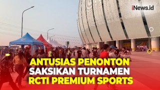 Disambut Antusias, Penonton Padati JIS Saksikan Turnamen RCTI Premium Sports