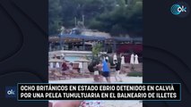 Ocho británicos en estado ebrio detenidos en Calvià por una pelea tumultuaria en el Balneario de Illetes