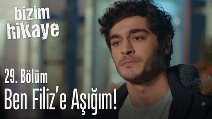 Ben Filiz'e aşığım - Bizim Hikaye 29. Bölüm