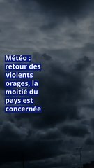 Météo : retour des violents orages, la moitié du pays est concernée