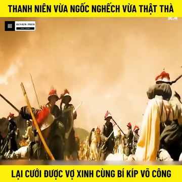 Review Phim - Thanh Niên Vừa Ngốc Nghếch Vừa Thật Thà, Lại Cưới Được Vợ Xinh Cùng Bí Kíp Võ Công