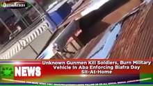 Unknown Gunmen Kill Soldiers, Burn Military Vehicle In Aba Enforcing Biafra Day Sit-At-Home ~ OsazuwaAkonedo