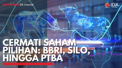 Cermati Saham Pilihan: BBRI, SILO, Hingga PTBA