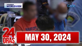 24 Oras Express: May 30, 2024 [HD]